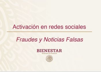 GOBIERNO DE MÉXICO TRABAJA PARA DESARTICULAR REDES QUE ENGAÑAN A LA CIUDADANÍA CON FALSOS APOYOS SOCIALES