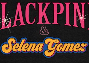CONFIRMAN NUEVA CANCIÓN DE SELENA GÓMEZ Y BLACKPINK