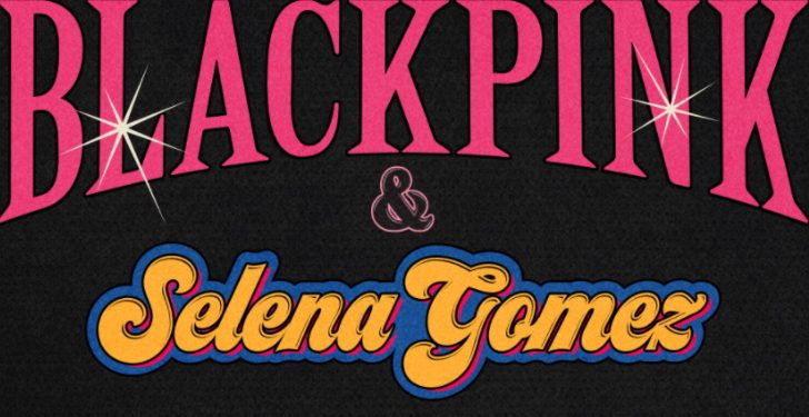 CONFIRMAN NUEVA CANCIÓN DE SELENA GÓMEZ Y BLACKPINK