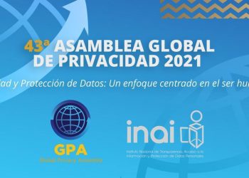 EN 2021, INAI REUNIRÁ EN MÉXICO A AUTORIDADES DE PROTECCIÓN DE DATOS PERSONALES DE MÁS DE 80 PAÍSES EN LA 43° ASAMBLEA GLOBAL DE PRIVACIDAD