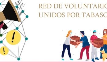 CONVOCA PROTECCIÓN CIVIL A GRUPOS DE AYUDA SUMARSE A LA RED DE VOLUNTARIOS UNIDOS POR TABASCO