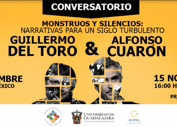 GUILLERMO DEL TORO Y ALFONSO CUARÓN TE INVITAN A: MONSTRUOS Y SILENCIOS: NARRATIVAS PARA UN SIGLO TURBULENTO