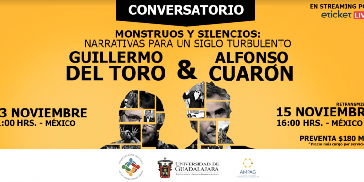 GUILLERMO DEL TORO Y ALFONSO CUARÓN TE INVITAN A: MONSTRUOS Y SILENCIOS: NARRATIVAS PARA UN SIGLO TURBULENTO