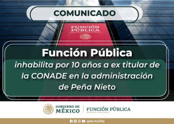 FUNCIÓN PÚBLICA INHABILITA POR 10 AÑOS A EX TITULAR DE LA CONADE EN LA ADMINISTRACIÓN DE PEÑA NIETO