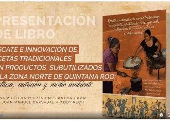 UNIVERSIDAD DEL CARIBE RESCATA E INNOVA RECETAS Y PRODUCTOS TRADICIONALES MAYAS