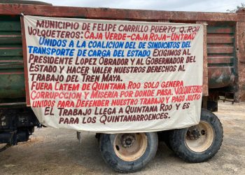 EXIGEN VOLQUETEROS DE FELIPE CARRILLO PUERTO A AMLO PAGO JUSTO POR EL TRANSPORTE DE CARGA