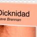 EL LIBRO DICKNIDAD DEL AUTOR DAVE BRENNAN YA SE ENCUENTRA A LA VENTA. ¿A CUÁNTOS ORGASMOS TENEMOS DERECHO EN ESTA VIDA?