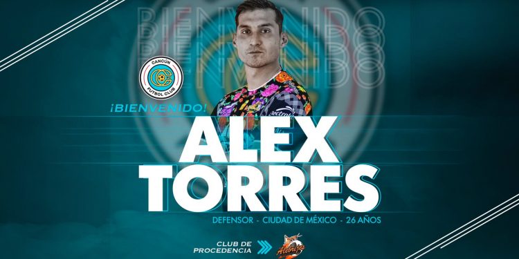 ALEX TORRES REFUERZA LA DEFENSA DE CANCÚN FC.