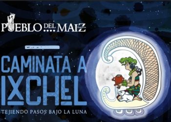 Pueblo del Maíz alista 5ta. Caminata a Ixchel, Tejiendo pasos bajo la luna