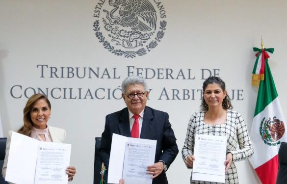 Para proteger a los trabajadores, Mara Lezama firma convenio con Tribunal Federal de Conciliación y Arbitraje