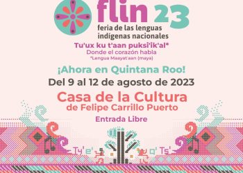 Quintana Roo será sede de la séptima Feria de las Lenguas Indígenas Nacionales en Felipe Carrillo Puerto