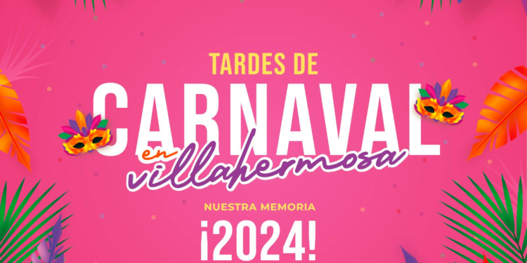 Inician este viernes Tardes de Carnaval en Villahermosa «Nuestra memoria ¡2024!»