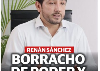 RENÁN SÁNCHEZ  BORRACHO DE PODER Y AMBICIÓN