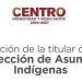 Centro lanza convocatoria para elegir titular de la Dirección de Asuntos Indígenas