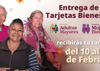 Bienestar, realiza del 10 al 14 de febrero, la entrega de tarjetas de las Pensiones Mujeres Bienestar y Adultos Mayores