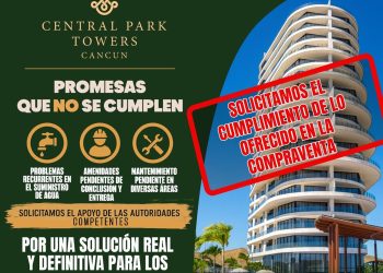 Falsa Exclusividad y Fraude Inmobiliario: La Pesadilla Residencial de 10 Millones en Central Park Towers Cancún